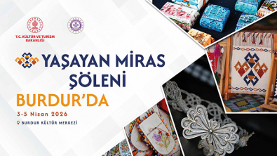 BURDUR'DA YAŞAYAN MİRAS ŞÖLENİ BAŞLADI