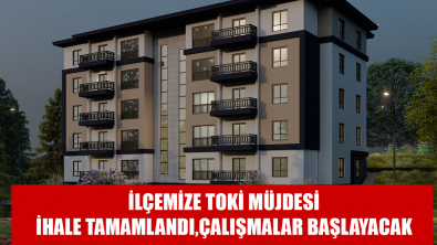 TOKİ İHALESİ TAMAMLANDI, ÇALIŞMALAR BAŞLAYACAK